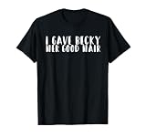 I Gave Becky Her Good Hair Cosmetologist Hairstylist T-shirt T-Shirt