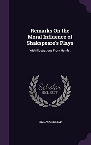 Remarks On the Moral Influence of Shakspeare's Plays: With Illustrations From Hamlet