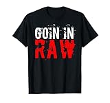 'Pro Wrestling' Goin In Raw T-Shirt T-Shirt