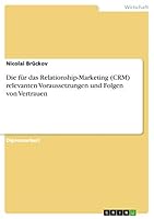 Die f�r das Relationship-Marketing (CRM) relevanten Voraussetzungen und Folgen von Vertrauen 3668427372 Book Cover