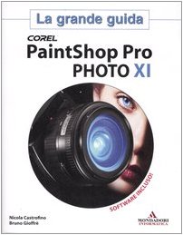 Corel PaintShop Pro PHOTO 11. la grande guida. con...