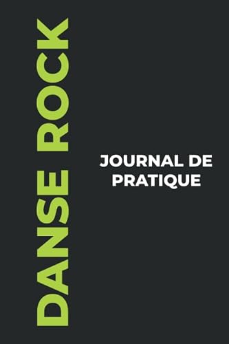 Journal de Pratique de Danse Rock: Le Cadeau Parfait pour Capturer Vos Précieux Moments de Danse Rock!