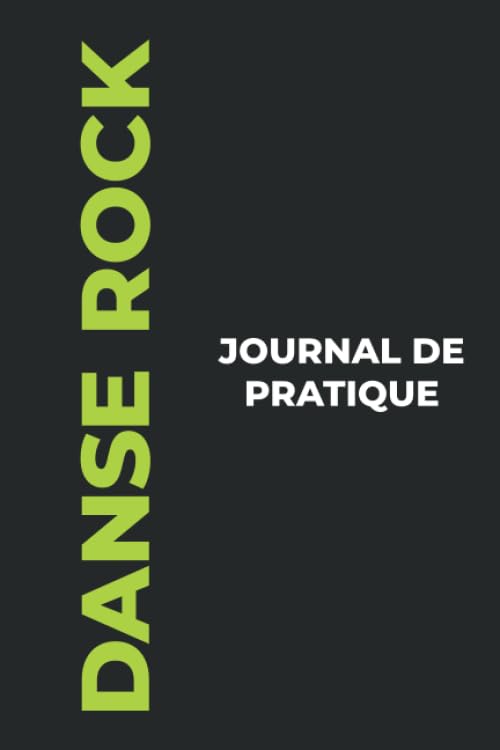 Journal de Pratique de Danse Rock: Le Cadeau Parfait pour Capturer Vos Précieux Moments de Danse Rock!