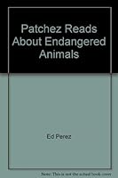 Patchez Reads About Endangered Animals 087406824X Book Cover