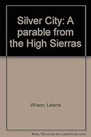 Silver City: A parable from the High Sierras 0871787903 Book Cover