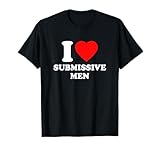 I Love Submissive Men Tshirt