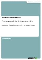Computerspiele im Religionsunterricht: Auch unser Glaube braucht von Zeit zu Zeit ein Update 365684626X Book Cover