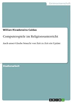 Paperback Computerspiele im Religionsunterricht: Auch unser Glaube braucht von Zeit zu Zeit ein Update [German] Book