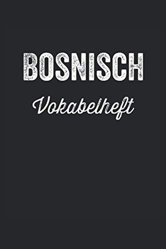 Preisvergleich Produktbild Bosnisch Vokabelheft: Bosnisch Vokabelheft, Vokabeltrainier, Vokabel Notizbuch, Sprache lernen, Notizheft, Geschenkidee, 120 Seiten, 6x9