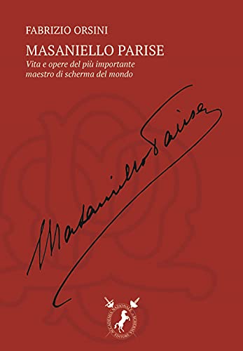 Masaniello Parise: La vita e l’opera del più importante maestro di scherma del mondo