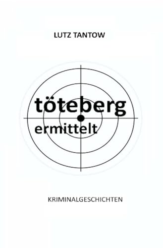 Töteberg ermittelt - Kriminalgeschichten: DE