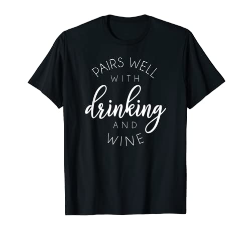Combina bien con regalo divertido para beber y vino Camiseta