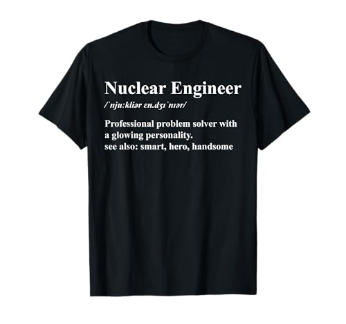 Funny Nuclear Engineer Definition T-Shirt