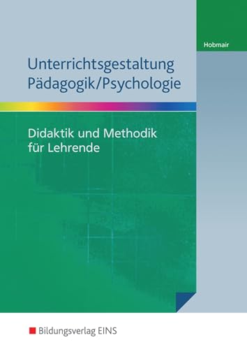 Unterrichtsgestaltung Pädagogik/Psychologie: Didaktik und Methodik für Lehrende Material inklusive Lösungen