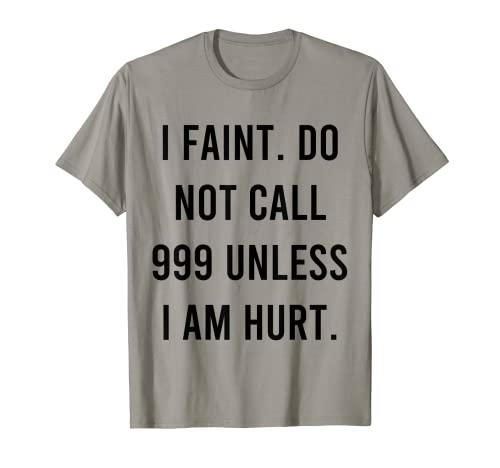Photo de Citation I Faint Do Not Call 999 Unless I Am Hurt T-Shirt