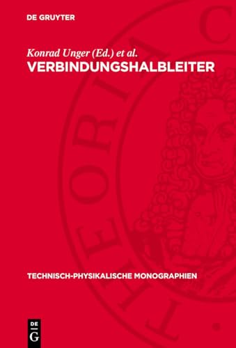 Verbindungshalbleiter: DE (Technisch-Physikalische Monographien, 44, Band 44)