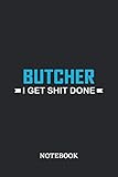  Butcher I Get Shit Done Notebook: 6x9 inches - 110 graph paper, quad ruled, squared, grid paper pages • Greatest Passionate Office Job Journal Utility • Gift, Present Idea
