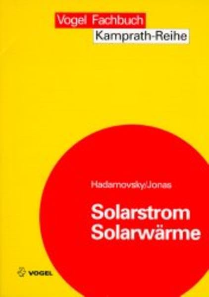 Solarstrom - Solarwärme: Technik der Photovoltaik und Solarthermie (Kamprath-Reihe)