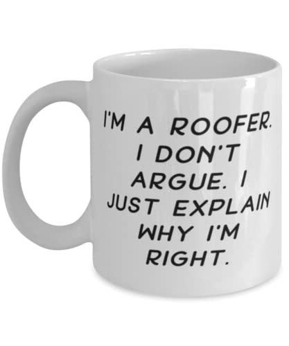 Brilliant Roofer Gifts, I'm a Roofer. I Don't Argue. I Just, Best Graduation 11oz 15oz Mug For Colleagues, Cup From Boss, Roofing, Shingles, Contractor, Home improvement, Tools, Gift card