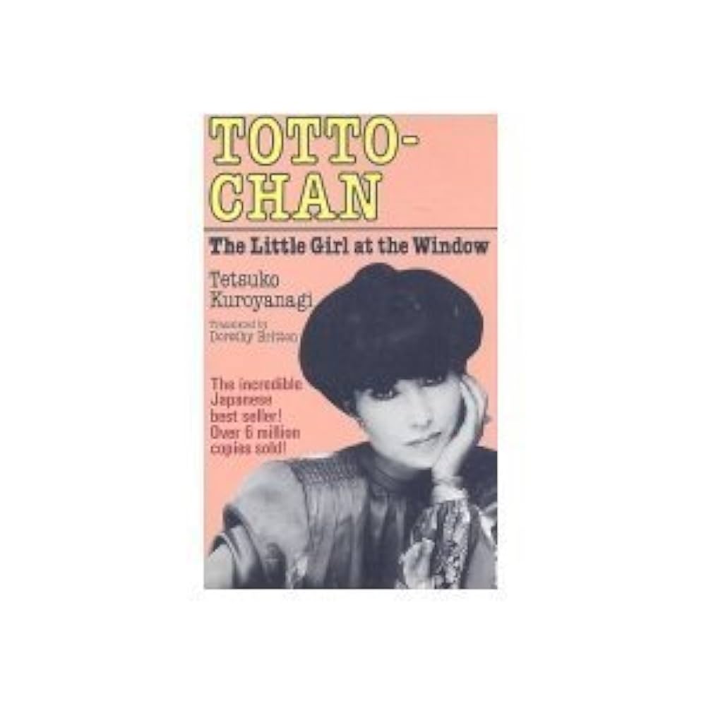 黒柳徹子 Totto-chan The girl at the window Totto-Chan: The Little Girl at the Window by Tetsuko