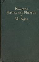 PROVERBS MAXIMS AND PHRASES OF ALL AGES Classified Subjectively and Arranged Alphabetically. Two Volumes in One. B000GWZU5M Book Cover