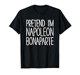 Pretend Im Napoleon Bonaparte Shirts