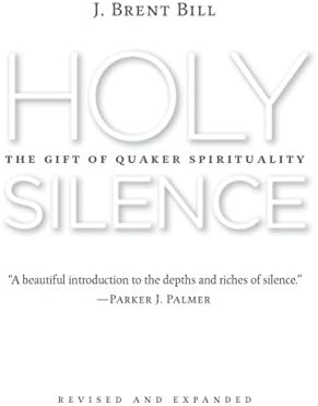 Holy Silence: The Gift of Quaker Spirituality