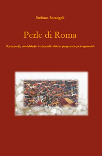 Télécharger Perle di Roma: Racconti, aneddoti e ricordi della passione più grande (Italian Edition) Livre eBook France