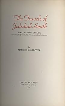 Hardcover The Travels of Jedediah Smith: A documentary outline including the Journal of the Great American Pathfinder [Unknown] Book