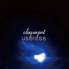 useless / claquepot
