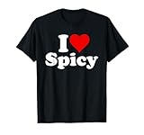I LOVE SPICY I HEART SPICY FOODS PICANTE HOT T-Shirt