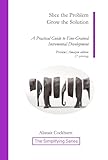 Slice the Problem Grow the Solution: A Practical Guide to Fine-Grained Incremental Development (The Simplifying Series) (English Edition)