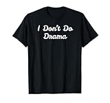 I Don't Do Drama Funny T-Shirt No Conflicts Women T-Shirt