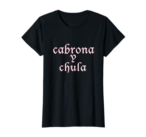 Mujer Camiseta Latina Latinx Best Gift Cabrona y Chula para mujer Camiseta