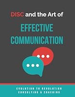 DISC and the Art of Effective Communication: A Workbook for Leadership Success B0CXSVCVT1 Book Cover
