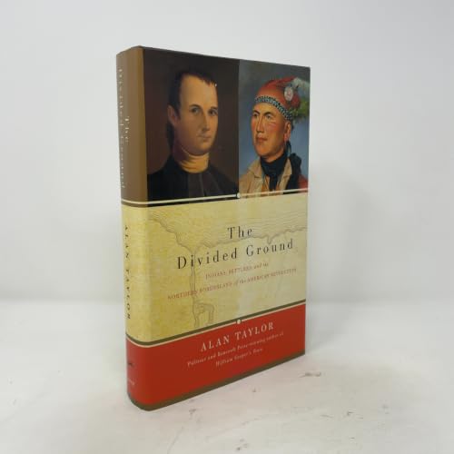 The Divided Ground: Indians, Settlers, and the Northern Borderland of the American Revolution
