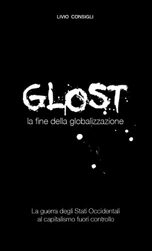GLOST la fine della globalizzazione GLOST la fine della globalizzazione