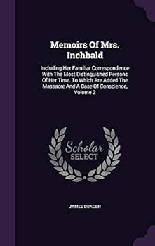 Memoirs of Mrs. Inchbald; Volume II