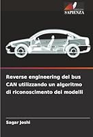 Reverse engineering del bus CAN utilizzando un algoritmo di riconoscimento dei modelli (Italian Edition) 6202469382 Book Cover