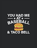 You had me at Baseball and taco bell: Baseball score keeping book, Baseball Scoring Sheets, Ideal for Coaches and Teams