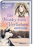 Ein Husky zum Verlieben (Ein Willow-Creek-Roman) - Christopher Ross