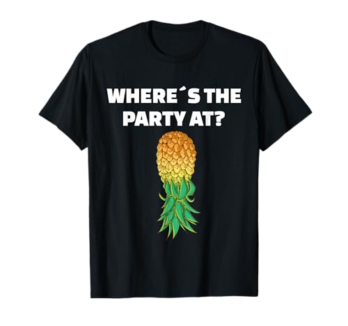 Upside Down Pineapple Where´s the Party at? T-Shirt