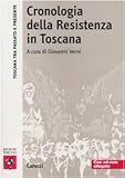 Cronologia Della Resistenza In Toscana. Con CD-ROM - 2