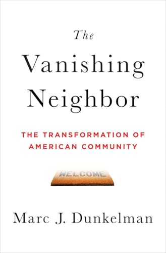 The Vanishing Neighbor: The Transformation of American Community