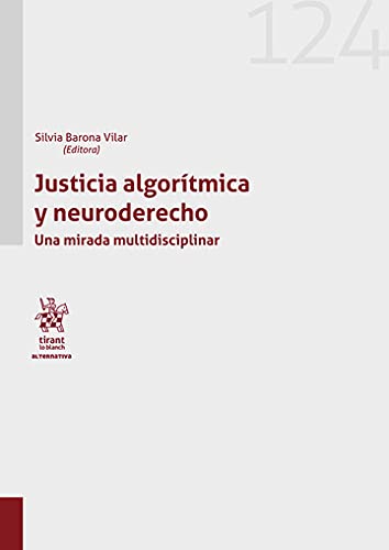 Justicia algorítmica y neuroderecho. Una mirada multidisciplinar (Alternativa) (Spanish Edition)