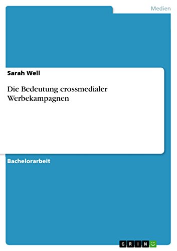 Die Bedeutung crossmedialer Werbekampagnen (German Edition)