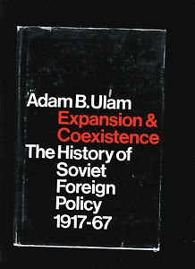 Expansion & Coexistence: History of Soviet Foreign Policy 1917- 67.