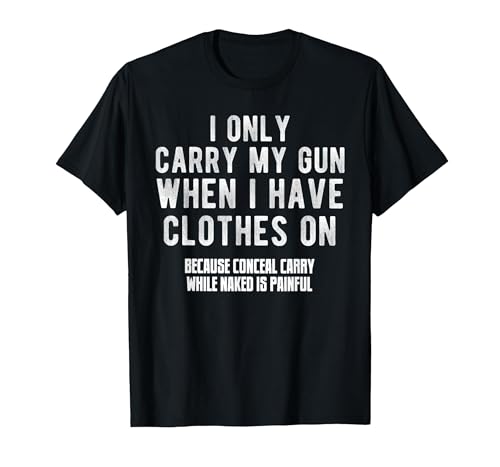 I Only Carry My Gun When I Have Clothes on Funny T-Shirt, Men, Black, X-Large