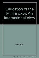 The Education of the film-maker: An international view 9231012622 Book Cover