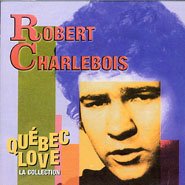 CHARLEBOIS;ROBERT - QUEBEC LOVE [Audio CD] CHARLEBOIS;ROBERT
